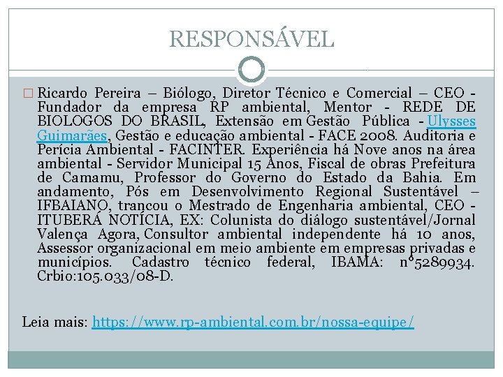 RESPONSÁVEL � Ricardo Pereira – Biólogo, Diretor Técnico e Comercial – CEO - Fundador