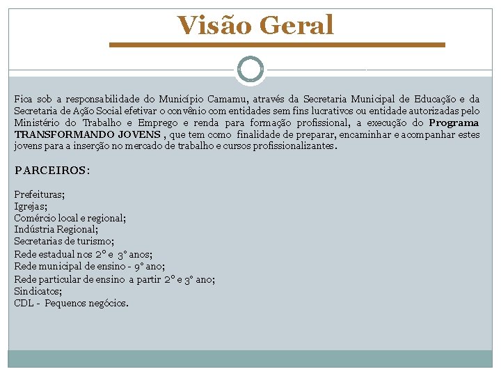 Visão Geral Fica sob a responsabilidade do Município Camamu, através da Secretaria Municipal de