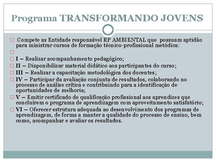 Programa TRANSFORMANDO JOVENS � Compete as Entidade responsável RP AMBIENTAL que possuam aptidão para