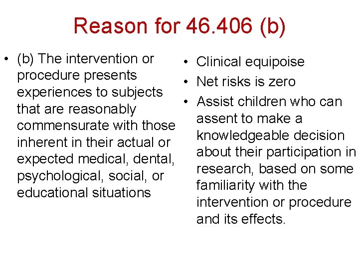 Reason for 46. 406 (b) • (b) The intervention or • Clinical equipoise procedure