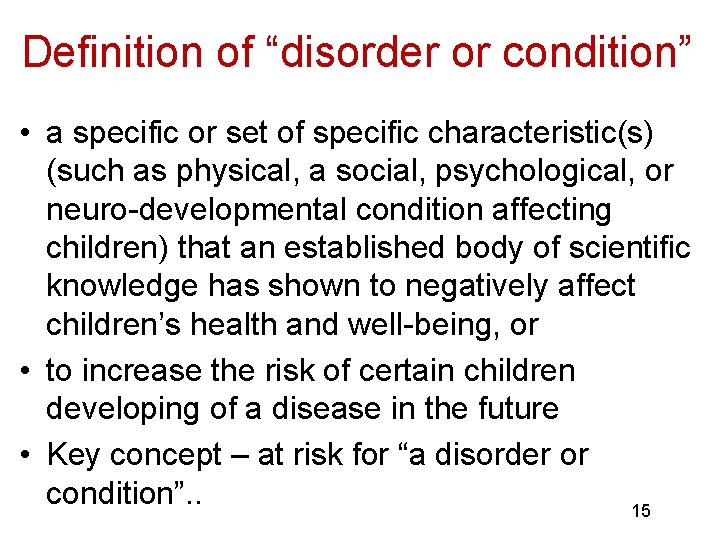 Definition of “disorder or condition” • a specific or set of specific characteristic(s) (such