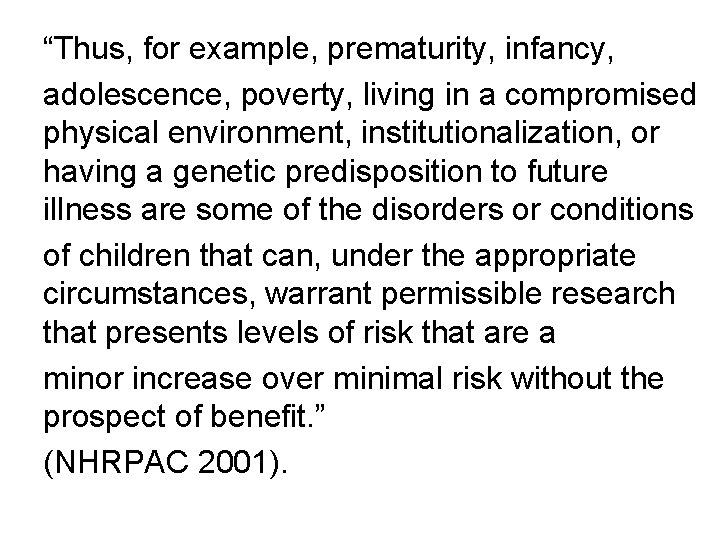 “Thus, for example, prematurity, infancy, adolescence, poverty, living in a compromised physical environment, institutionalization,