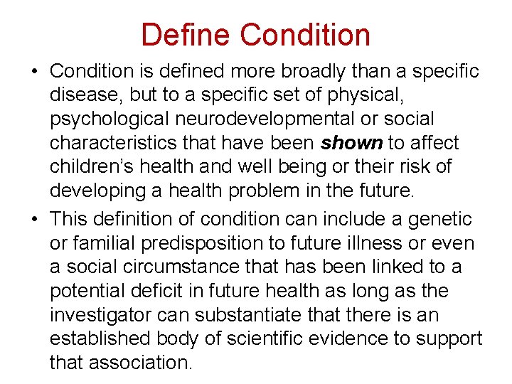 Define Condition • Condition is defined more broadly than a specific disease, but to