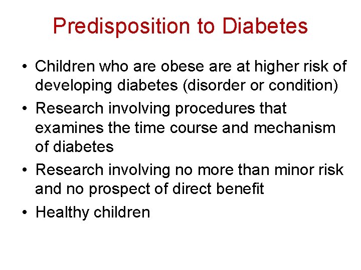 Predisposition to Diabetes • Children who are obese are at higher risk of developing