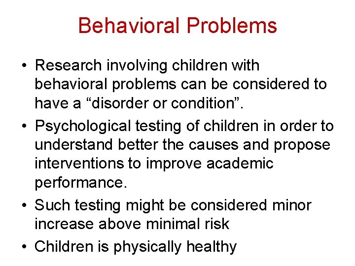 Behavioral Problems • Research involving children with behavioral problems can be considered to have