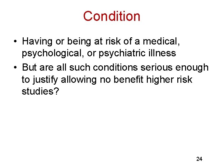 Condition • Having or being at risk of a medical, psychological, or psychiatric illness