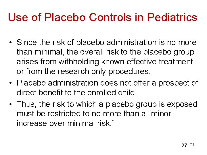 Use of Placebo Controls in Pediatrics • Since the risk of placebo administration is