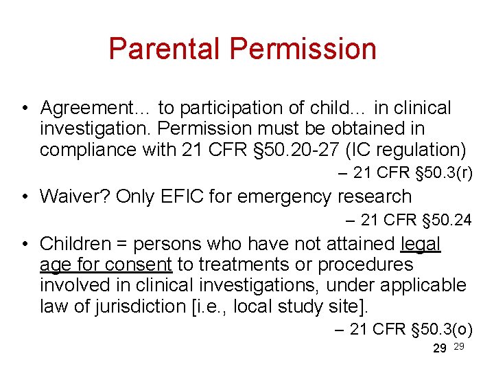 Parental Permission • Agreement… to participation of child… in clinical investigation. Permission must be