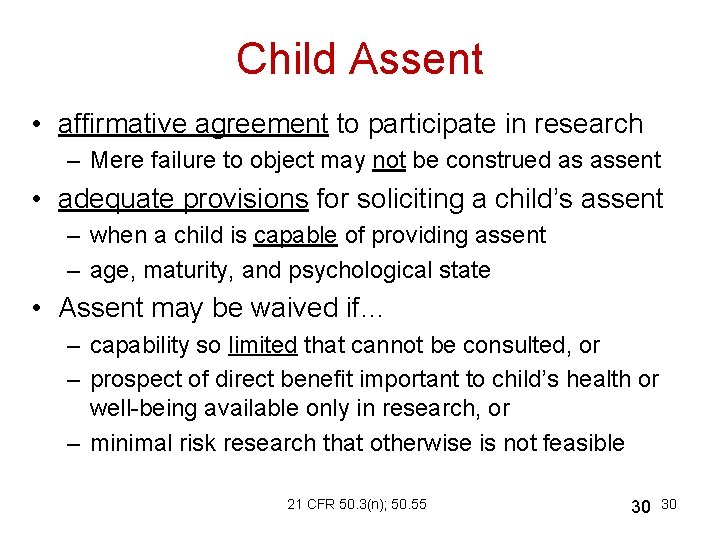 Child Assent • affirmative agreement to participate in research – Mere failure to object
