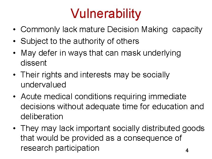 Vulnerability • Commonly lack mature Decision Making capacity • Subject to the authority of