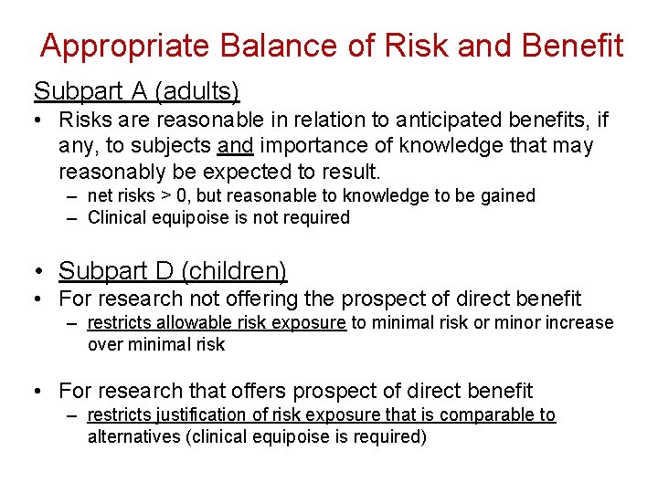 Appropriate Balance of Risk and Benefit Subpart A (adults) • Risks are reasonable in