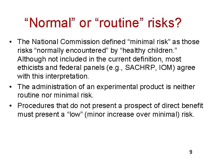“Normal” or “routine” risks? • The National Commission defined “minimal risk” as those risks