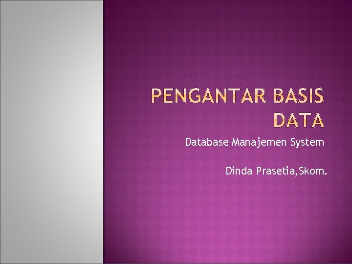 Database Manajemen System Dinda Prasetia, Skom. 