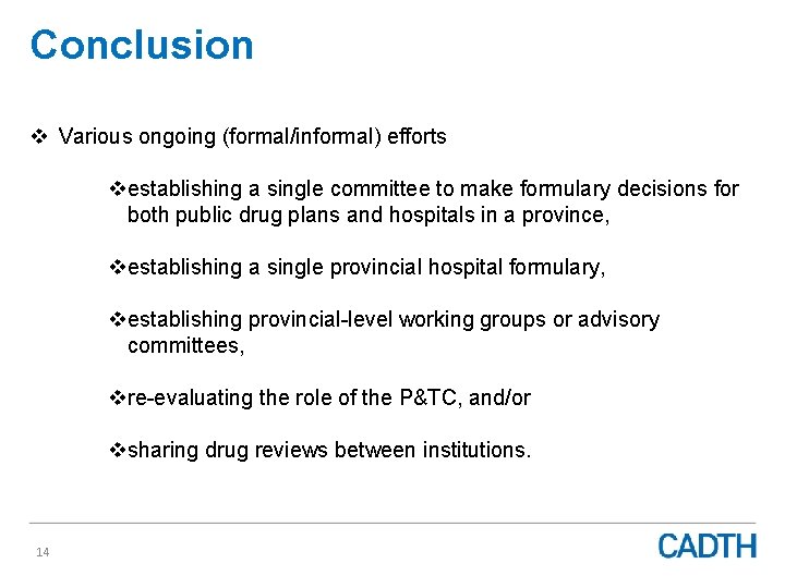 Conclusion v Various ongoing (formal/informal) efforts vestablishing a single committee to make formulary decisions