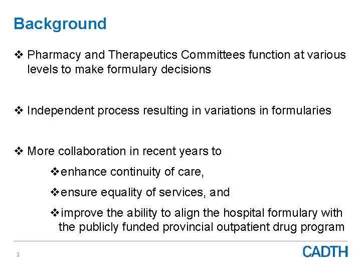 Background v Pharmacy and Therapeutics Committees function at various levels to make formulary decisions