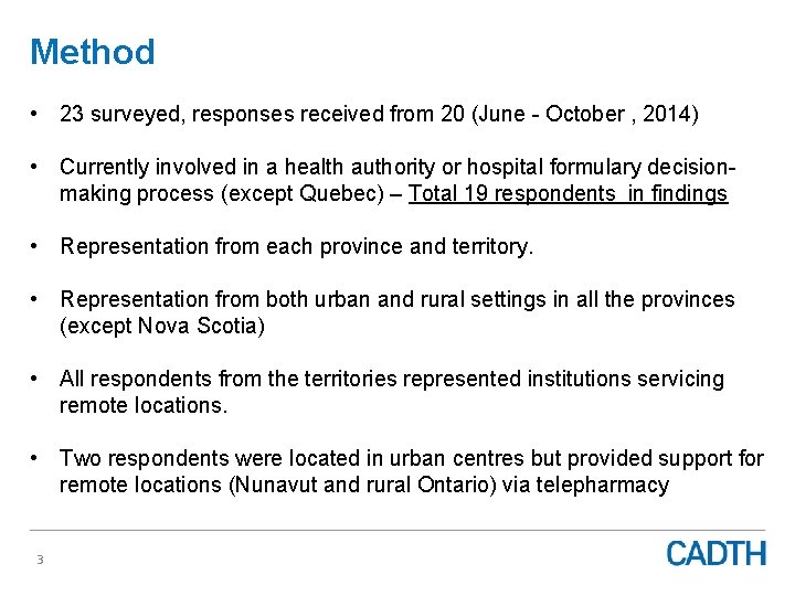 Method • 23 surveyed, responses received from 20 (June - October , 2014) •