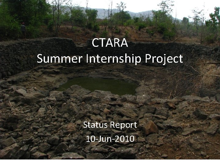 CTARA Summer Internship Project Status Report 10 -Jun-2010 