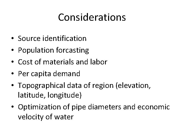 Considerations Source identification Population forcasting Cost of materials and labor Per capita demand Topographical