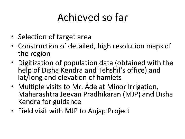 Achieved so far • Selection of target area • Construction of detailed, high resolution