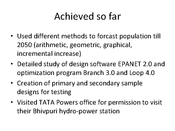 Achieved so far • Used different methods to forcast population till 2050 (arithmetic, geometric,