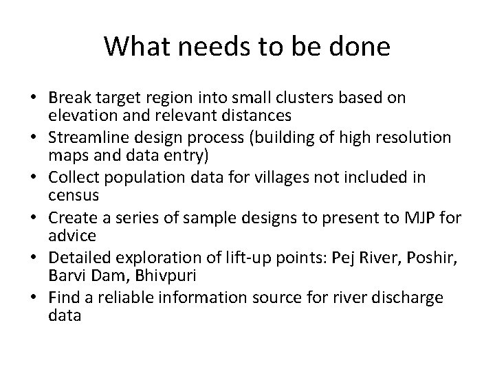 What needs to be done • Break target region into small clusters based on