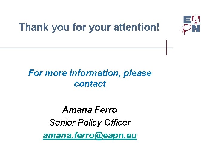 Thank you for your attention! For more information, please contact Amana Ferro Senior Policy