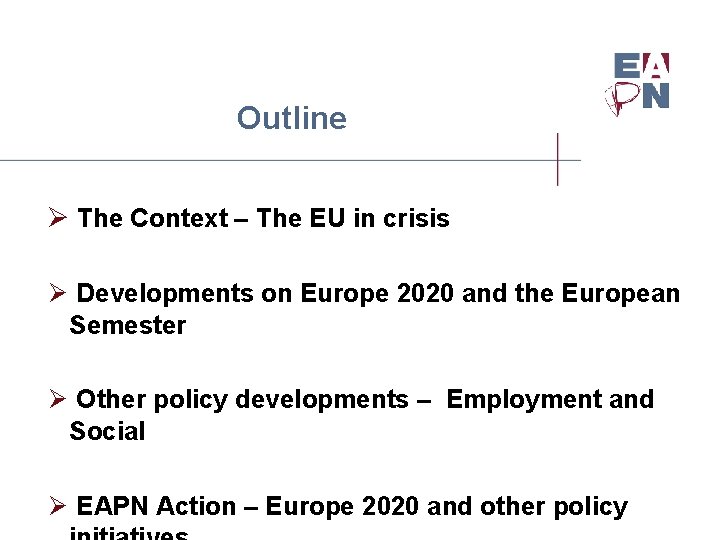 Outline Ø The Context – The EU in crisis Ø Developments on Europe 2020