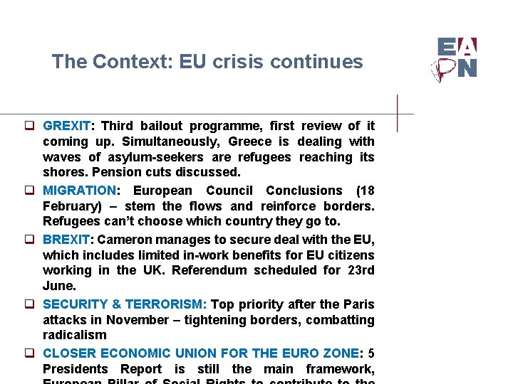 The Context: EU crisis continues q GREXIT: Third bailout programme, first review of it