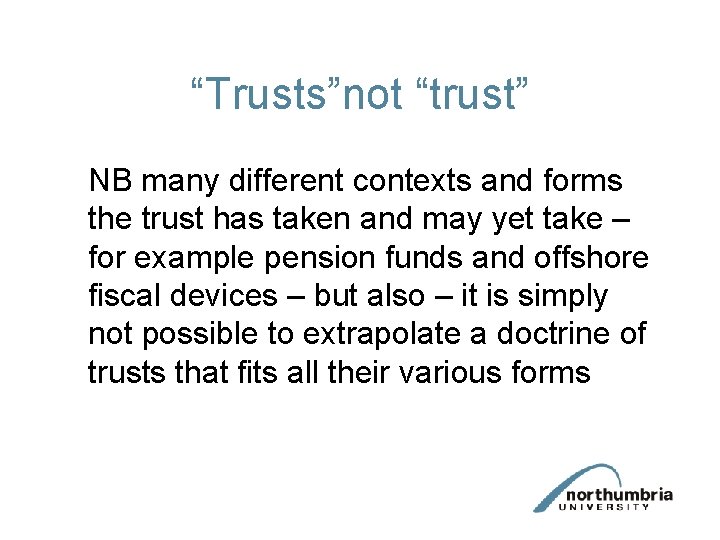 “Trusts”not “trust” NB many different contexts and forms the trust has taken and may