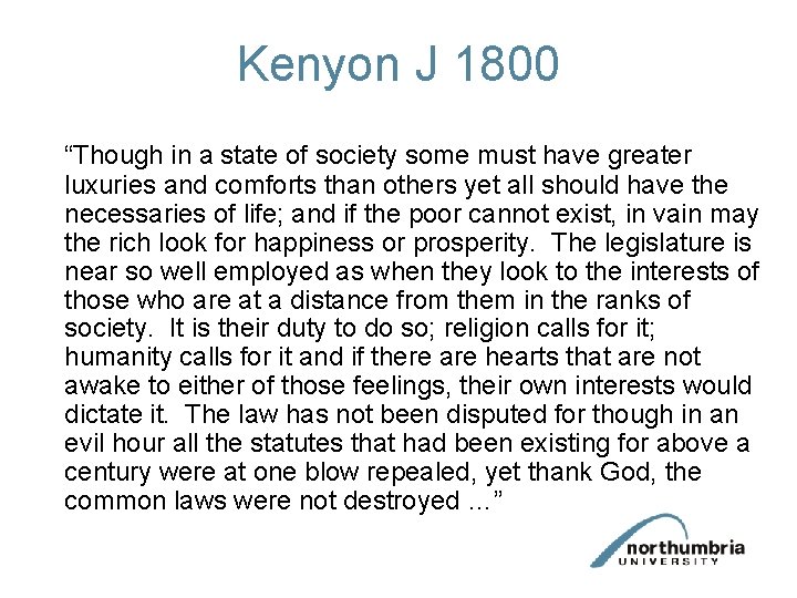 Kenyon J 1800 “Though in a state of society some must have greater luxuries