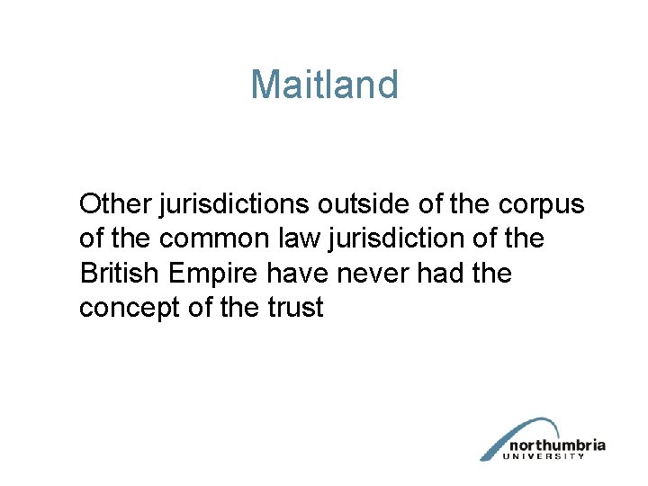 Maitland Other jurisdictions outside of the corpus of the common law jurisdiction of the
