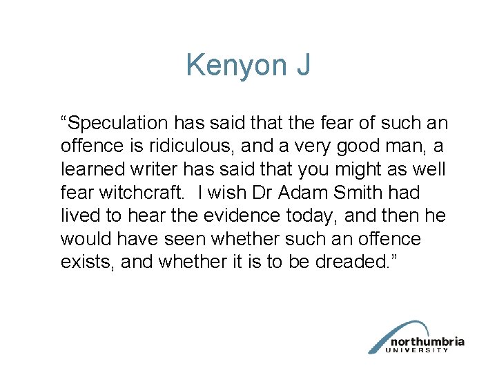 Kenyon J “Speculation has said that the fear of such an offence is ridiculous,