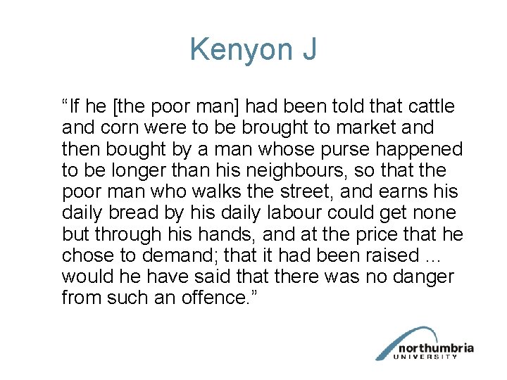 Kenyon J “If he [the poor man] had been told that cattle and corn