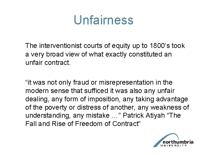 Unfairness The interventionist courts of equity up to 1800’s took a very broad view