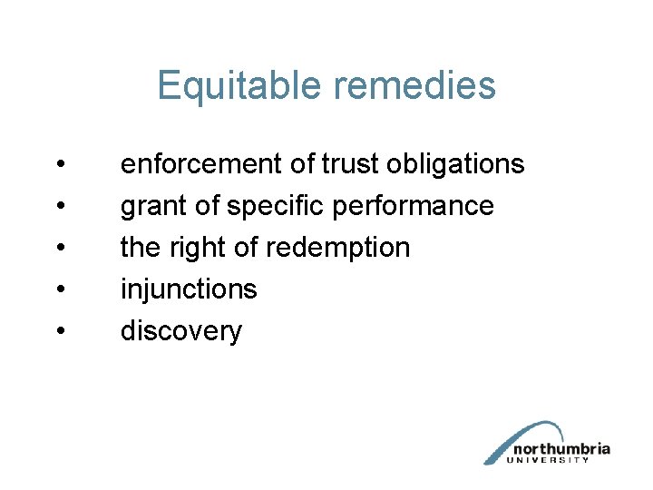 Equitable remedies • • • enforcement of trust obligations grant of specific performance the