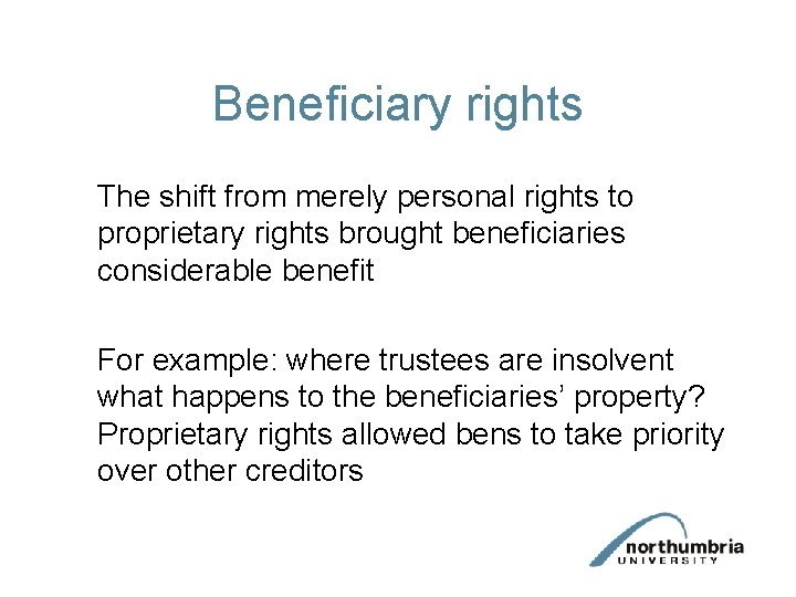 Beneficiary rights The shift from merely personal rights to proprietary rights brought beneficiaries considerable