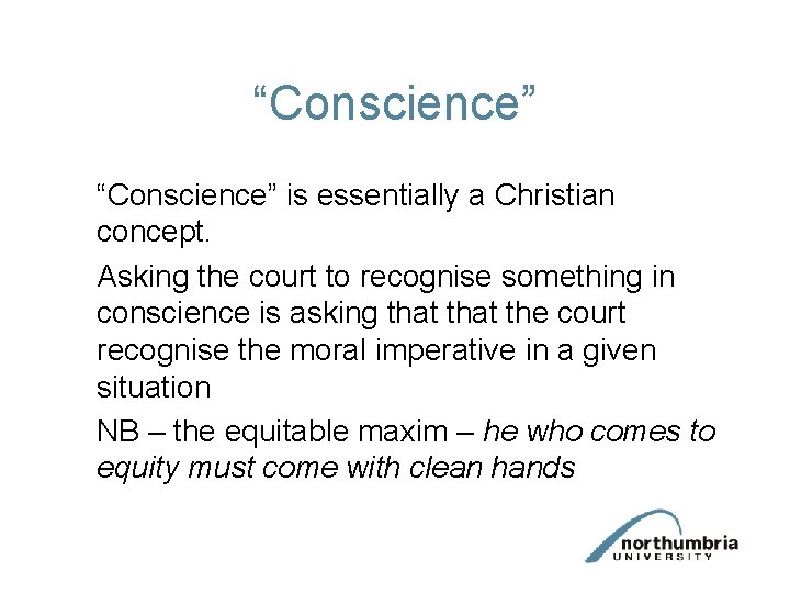 “Conscience” is essentially a Christian concept. Asking the court to recognise something in conscience