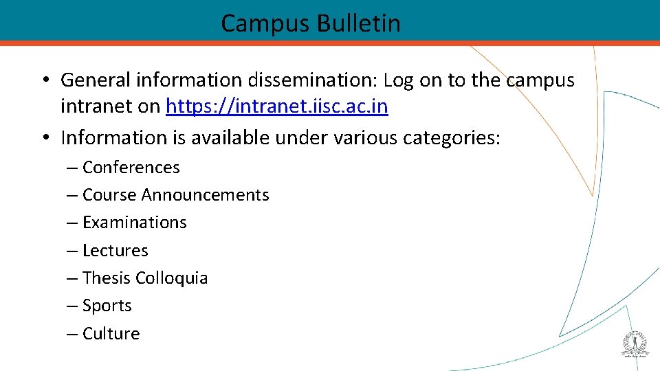 Campus Bulletin • General information dissemination: Log on to the campus intranet on https: