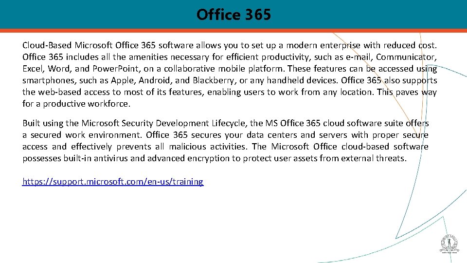 Office 365 Cloud-Based Microsoft Office 365 software allows you to set up a modern