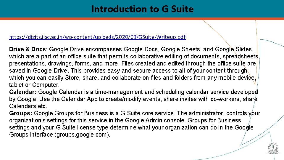 Introduction to G Suite https: //digits. iisc. ac. in/wp-content/uploads/2020/09/GSuite-Writeup. pdf Drive & Docs: Google