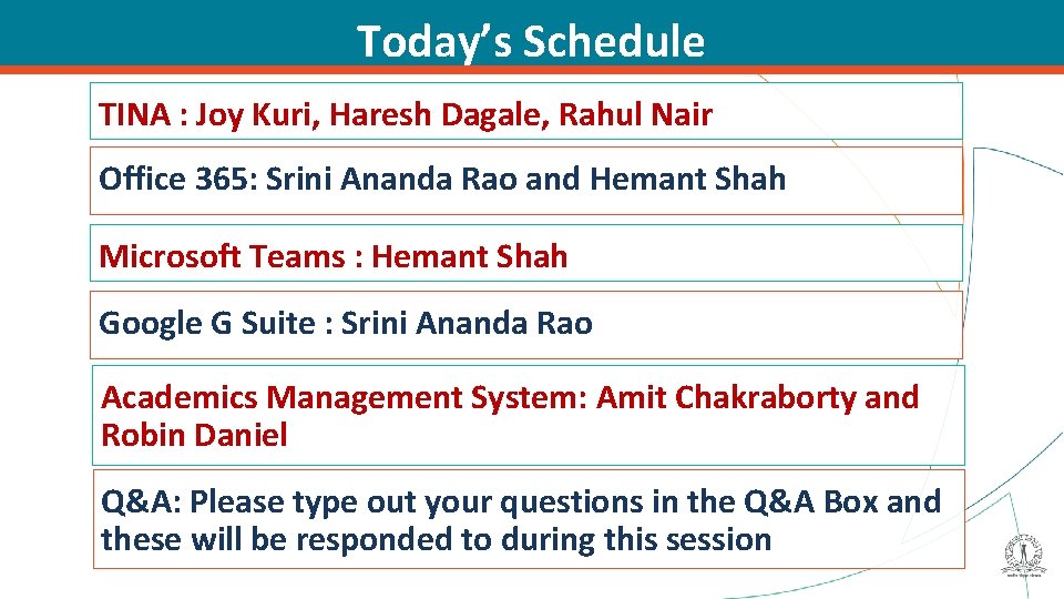 Today’s Schedule TINA : Joy Kuri, Haresh Dagale, Rahul Nair Office 365: Srini Ananda