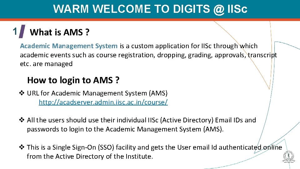 WARM WELCOME TO DIGITS @ IISc 1 What is AMS ? Academic Management System