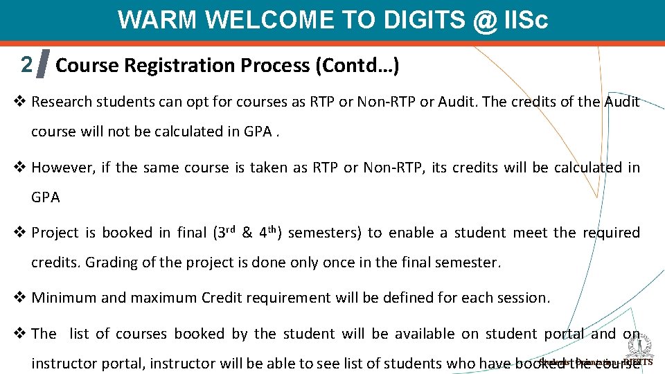 WARM WELCOME TO DIGITS @ IISc 2 Course Registration Process (Contd…) v Research students
