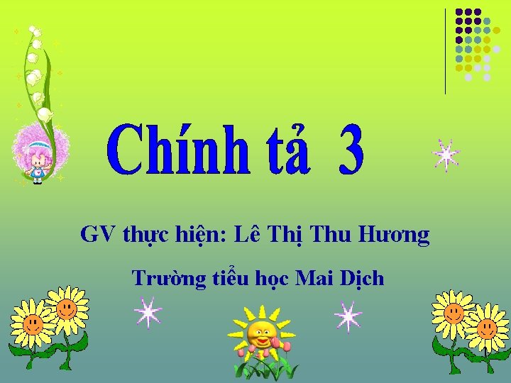 GV thực hiện: Lê Thị Thu Hương Trường tiểu học Mai Dịch 