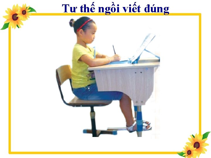 Tư thế ngồi viết đúng 