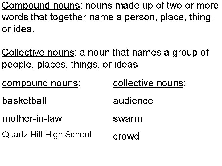 Compound nouns: nouns made up of two or more words that together name a