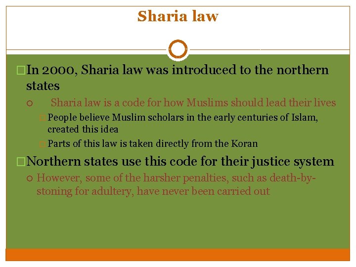 Sharia law �In 2000, Sharia law was introduced to the northern states Sharia law Sharia law �In 2000, Sharia law was introduced to the northern states Sharia law