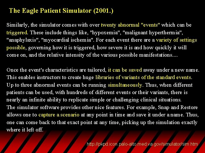 The Eagle Patient Simulator (2001. ) Similarly, the simulator comes with over twenty abnormal