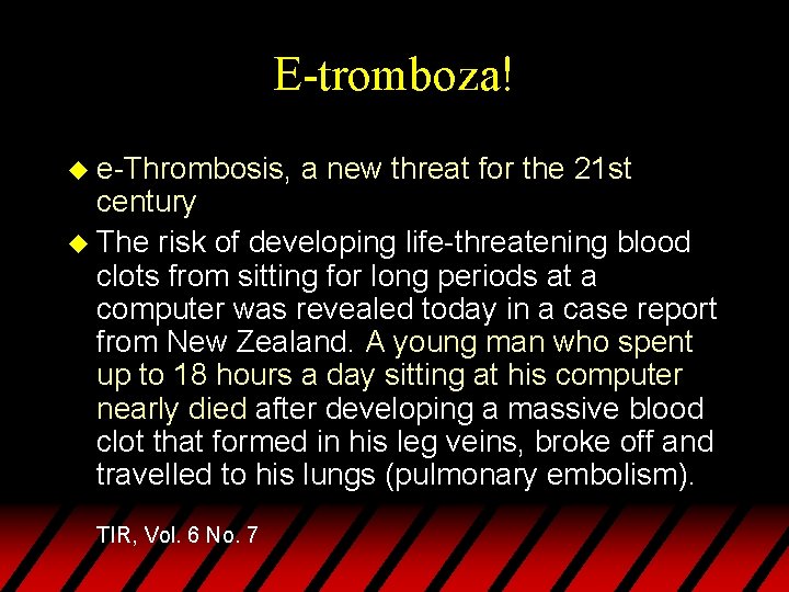 E-tromboza! u e-Thrombosis, a new threat for the 21 st century u The risk