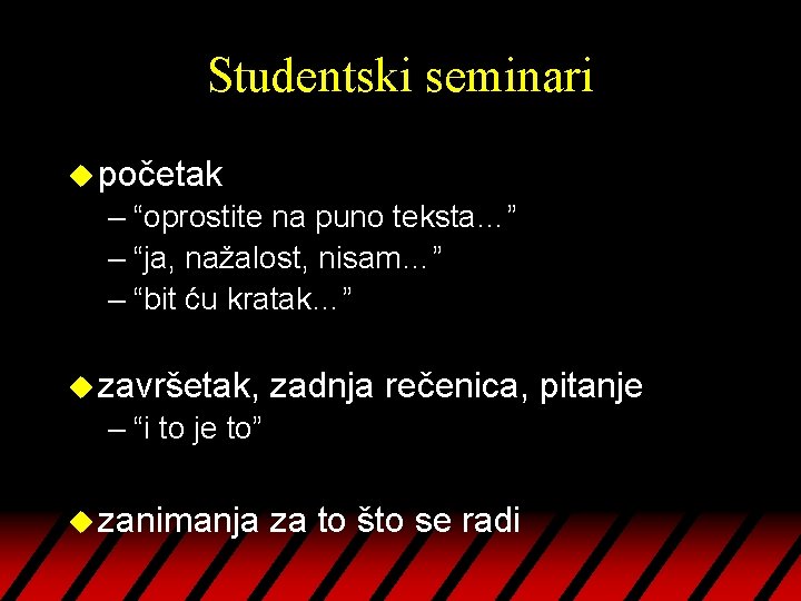 Studentski seminari u početak – “oprostite na puno teksta…” – “ja, nažalost, nisam…” –